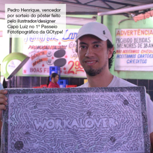Vencedor do sorteio do quadro "workalover" feito pelo ilustrador/designer Capo Luiz no 1º Passeio Fototipográfico da GOtype! 